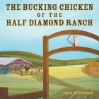 The Bucking Chicken of the Half Diamond Ranch By Jack McClintock Cover Image