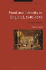 Food and Identity in England, 1540-1640: Eating to Impress (Cultures of Early Modern Europe) By Paul S. Lloyd, Beat Kümin (Editor), Brian Cowan (Editor) Cover Image