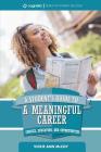A Student's Guide to a Meaningful Career: Choices, Education, and Opportunities Cover Image