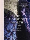House of Worth: The Birth of Haute Couture By Chantal Trubert-Tollu, Françoise Tétart-Vittu, Jean-Marie Martin-Hattemberg, Fabrice Olivieri, Christian Lacroix (Foreword by) Cover Image