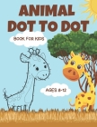Dot to Dot Animal Book for Kids Ages 8-12: 50 Fun Connect The Dots of cute animal pictures for Kids Age 8, 9, 10, 11, 12 Animals Coloring and Tracing By Strawberry &. Chocolate Studio Cover Image