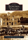 Sonoma Valley (Images of America) By Valerie Sherer Mathes, Diane Moll Smith, Sonoma Valley Historical Society (With) Cover Image