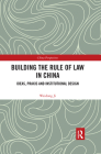 Building the Rule of Law in China: Ideas, Praxis and Institutional Design (China Perspectives) By Weidong Ji Cover Image