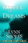 Keeper of Dreams By Lynn Sholes Cover Image
