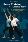 Actor Training the Laban Way (Second Edition): An Integrated Approach to Voice, Speech, and Movement By Barbara Adrian, Chelsea Clarke (Illustrator) Cover Image