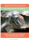 Reeves Turtle as Pets: The Ultimate Reeves Turtle Manual By Lolly Brown Cover Image