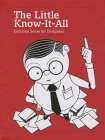The Little Know-It-All: Common Sense for Designers (Expanded and Revised Edition) Cover Image