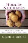 Hungry Neighbors: hunger & hope in Northern New England By Michele C. Moore MD Cover Image