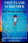 Twin Flame Surrender: How To Free Your Soul Cover Image