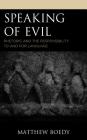 Speaking of Evil: Rhetoric and the Responsibility to and for Language By Matthew Boedy Cover Image