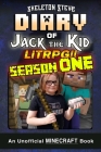 Diary of Jack the Kid - A Minecraft LitRPG - FULL Season ONE (1): Unofficial Minecraft Books for Kids, Teens, & Nerds - LitRPG Adventure Fan Fiction D By Crafty Creeper Art (Illustrator), Wimpy Noob Steve Minecrafty (Editor), Skeleton Steve Cover Image