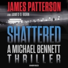Shattered By James Patterson, James O. Born, Joshua Kane (Read by) Cover Image
