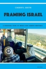 Framing Israel: A personal tour of media and campus rhetoric By Cherryl Smith Cover Image