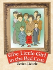The Little Girl in the Red Coat By Gerita Liebelt Cover Image