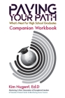 Paving Your Path What's Next for High School Graduates Companion Workbook By Kim Nugent Cover Image