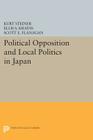 Political Opposition and Local Politics in Japan (Princeton Legacy Library #609) By Kurt Steiner (Editor), Ellis S. Krauss (Editor), Scott E. Flanagan (Editor) Cover Image