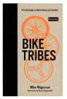 Bike Tribes: A Field Guide to North American Cyclists By Mike Magnuson, Danica Novgorodoff (Illustrator) Cover Image