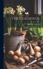 The Gladiolus By Matthew Crawford Cover Image