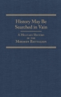 History May Be Searched in Vain: A Military History of the Mormon Battalion Volume 25 (Frontier Military #25) By Sherman L. Fleek Cover Image