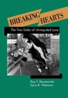 Breaking Hearts: The Two Sides of Unrequited Love (Emotions and Social Behavior) By Roy F. Baumeister, PhD, Sara R. Wotman Cover Image