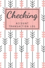 Checking Account Transaction Log: Simple Checking Account Balance Register, Log, Track and Record Expenses and Income, Financial Accounting Ledger for By Cathrine Janee Cover Image