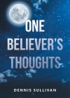 One Believer's Thoughts By Dennis Sullivan Cover Image