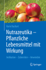 Nutrazeutika - Pflanzliche Lebensmittel Mit Wirkung: Indikation - Zubereiten - Anwenden By Karin Buchart Cover Image