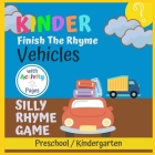 Kinder Finish The Rhyme - Vehicles: Silly Rhyme Game for Kids By Kinder-Sule Books Cover Image
