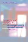 Leading Out of Who You Are: Discovering the Secret of Undefended Leadership By Simon P. Walker Cover Image