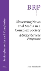 Observing News and Media in a Complex Society: A Sociocybernetic Perspective By Toru Takahashi Cover Image