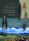 Current Perspectives on Stemmed and Fluted Technologies in the American Far West Cover Image