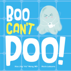 Boo Can't Poo By Xiao Jing Iris Wang, Rocio Ledesma (Illustrator) Cover Image
