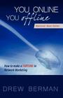You Online You Offline: How to Make a Fortune in Network Marketing By Drew Berman Cover Image