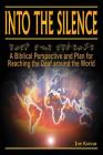 Into the Silence: A Biblical Perspective and Plan for Reaching the Deaf Around the World By Joe Kotvas Cover Image