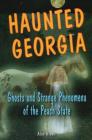 Haunted Georgia: Ghosts and Strange Phenomena of the Peach State By Alan Brown Cover Image