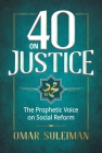 40 on Justice: The Prophetic Voice on Social Reform By Omar Sulaiman Cover Image