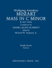Mass in C minor, K.427/417a: Study score By Wolfgang Amadeus Mozart, Georg Aloys Schmitt (Arranged by), Jr. Sargeant, Richard W. (Editor) Cover Image