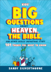 Kids' Big Questions about Heaven, the Bible, and Other Really Important Stuff: 101 Things You Want to Know By Sandy Silverthorne Cover Image