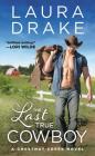 The Last True Cowboy (Chestnut Creek #1) By Laura Drake Cover Image