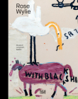 Rose Wylie By Rose Wylie (Artist), Markus Stegmann (Editor) Cover Image