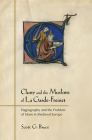 Cluny and the Muslims of La Garde-Freinet: Hagiography and the Problem of Islam in Medieval Europe By Scott G. Bruce Cover Image