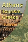 Athens Tourism, Greece: European Tour By Thomas Bailey Cover Image