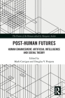 Post-Human Futures: Human Enhancement, Artificial Intelligence and Social Theory By Mark Carrigan (Editor), Douglas V. Porpora (Editor) Cover Image