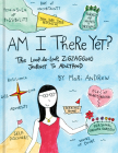 Am I There Yet?: The Loop-de-loop, Zigzagging Journey to Adulthood Cover Image