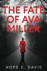 The Fate of Ava Miller By Hope E. Davis Cover Image