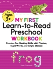 My First Learn-To-Read Preschool Workbook: Practice Pre-Reading Skills with Phonics, Sight Words, and Simple Stories! By Sarah Chesworth Cover Image