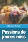 Passions de jeunes miss By Alphonse Momas Cover Image