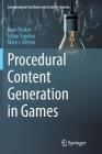 Procedural Content Generation in Games (Computational Synthesis and Creative Systems) By Noor Shaker, Julian Togelius, Mark J. Nelson Cover Image