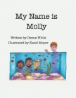 My Name Is Molly By Deena While Cover Image