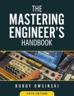 The Mastering Engineer's Handbook 5th Edition By Bobby Owsinski Cover Image